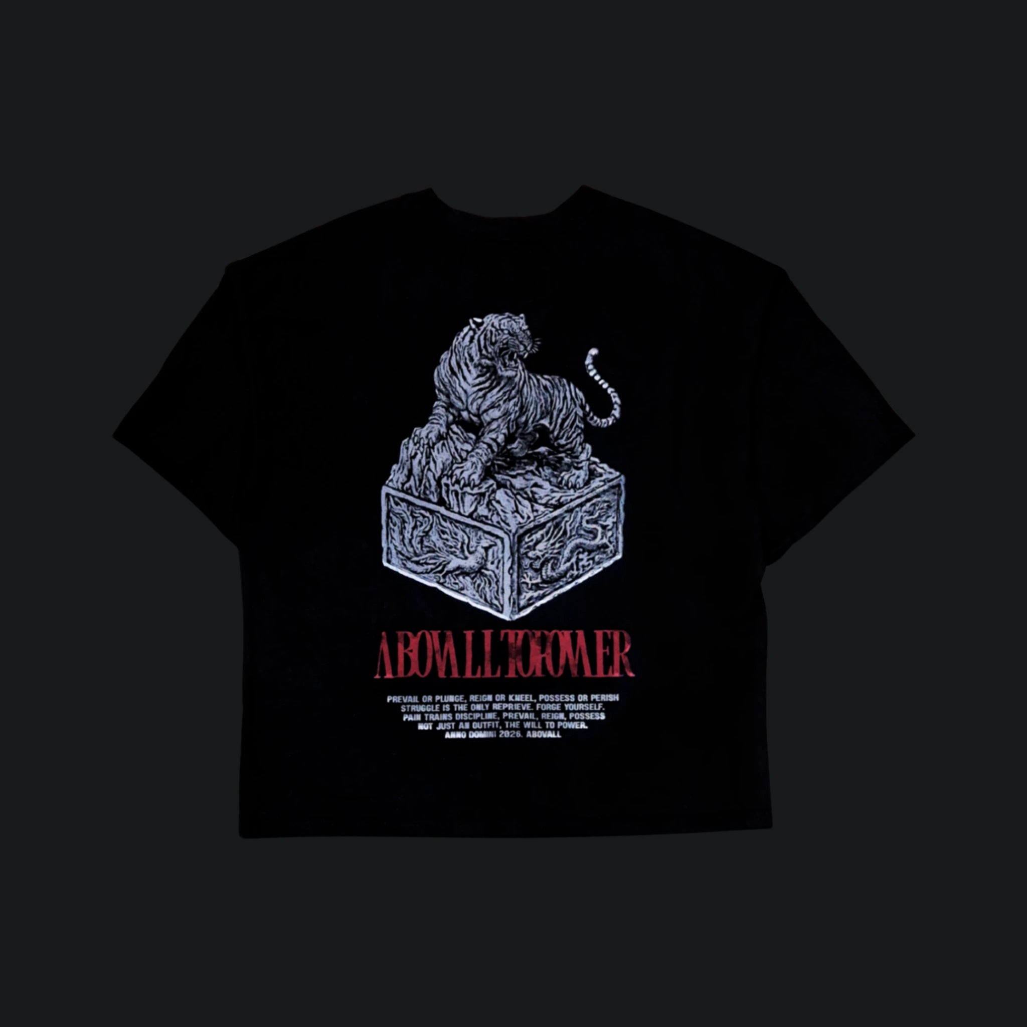 Apex Tiger oversized street t-shirt back image.  "prevail or plunge, reign or kneel, possess or perish 
struggle is the only reprieve. forge yourself. 
pain trains discipline, prevail, reign, possess
not just an outfit, the will to power. "